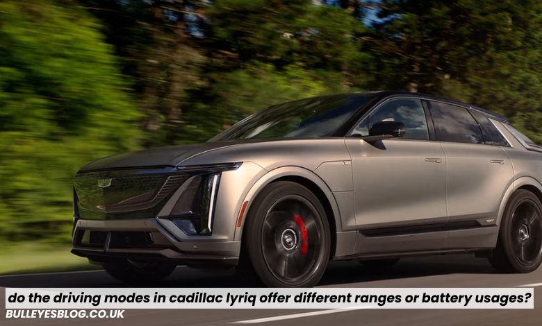 Do the Driving Modes in Cadillac Lyriq Offer Different Ranges or Battery Usages?